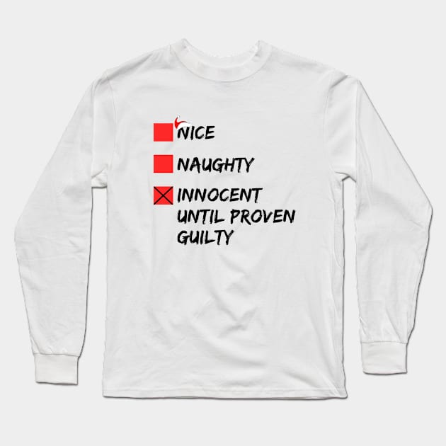 Nice Naughty Innocent Until Proven Guilty Christmas List Long Sleeve T-Shirt by issambak